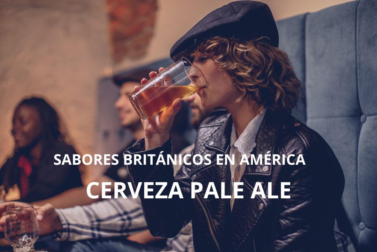 You are currently viewing Cerveza Pale Ale: Un Estilo Británico que Conquistó América